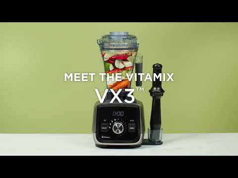 Meet the Vitamix VX3
