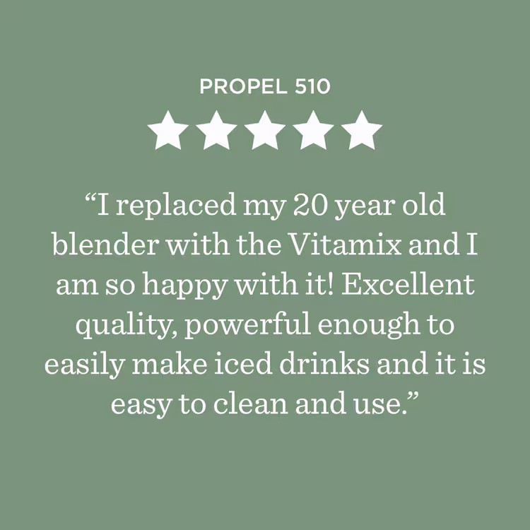 Propel 510 ***** J'ai remplacé mon blender de 20 ans par le Vitamix et j'en suis ravie ! Excellente qualité, suffisamment puissant pour préparer facilement des boissons glacées, et facile à nettoyer et à utiliser.