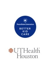 The University of Texas Health Science
                Center at Houston & The Pennsylvania State
                University Better Kid Care